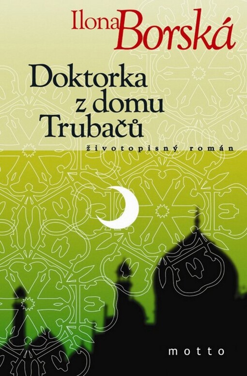 Doktorka z domu Trubačů - Ilona Borská, Vyd. v nakl. Motto 5.