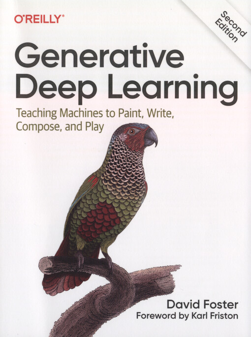 Generative deep learning : teaching machines to paint, write, compose, and play