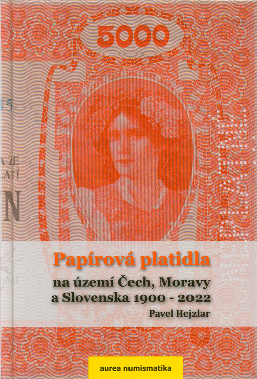 Papírová platidla na území Čech, Moravy a Slovenska 1900-2022 : Rakousko-Uhersko 1900-1918, Československo 1919-1992, Česká republika 1993-2022, Slovenská republika 1993-2009, Německo 1938-1945, Maďarsko 1938-1945, Polsko 1938-1939