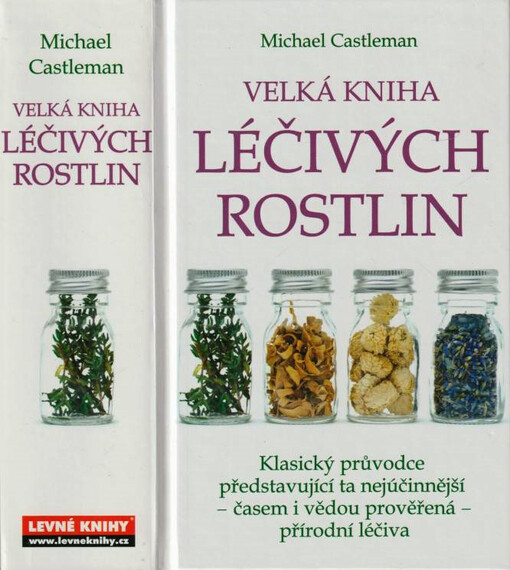 Velká kniha léčivých rostlin: klasický průvodce nejlepšími přírodními léčivy představující ty nejlepší - časem i vědou prověřené - léčivé rostliny