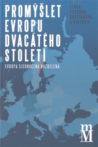 Promýšlet Evropu dvacátého století :Evropa sjednocená-rozdělená