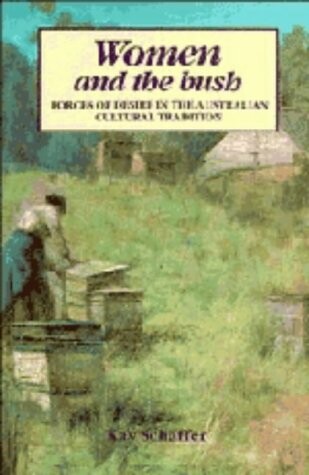Women and the Bush: Forces of Desire in the Australian Cultural Tradition