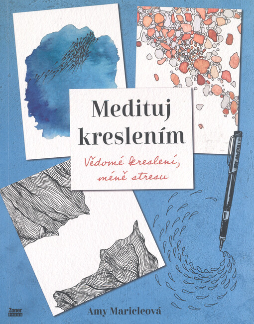 Medituj kreslením : vědomé kreslení, méně stresu