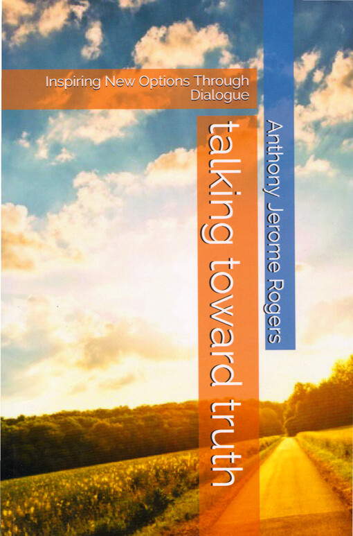 Talking toward truth : inspiring new options through dialogue