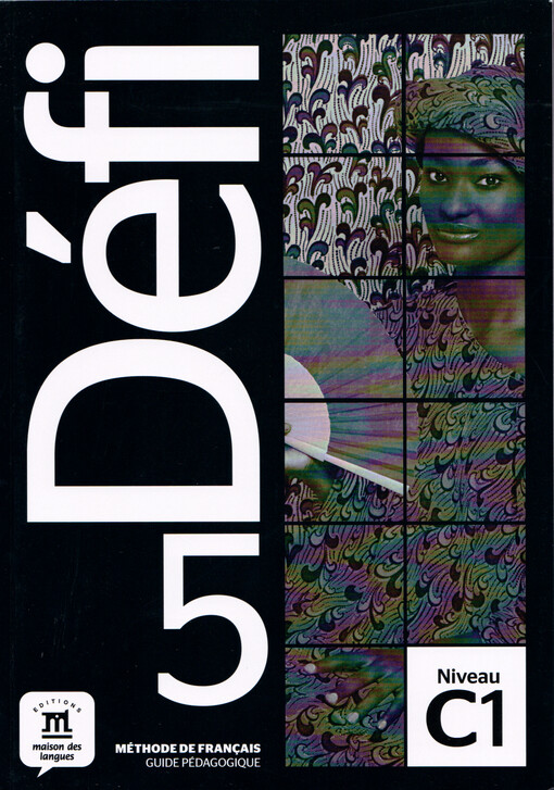 Défi 5 : C1 : méthode de français. Guide pédagogique