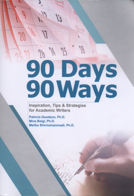90 days, 90 ways : inspiration, tips & strategies for academic writers