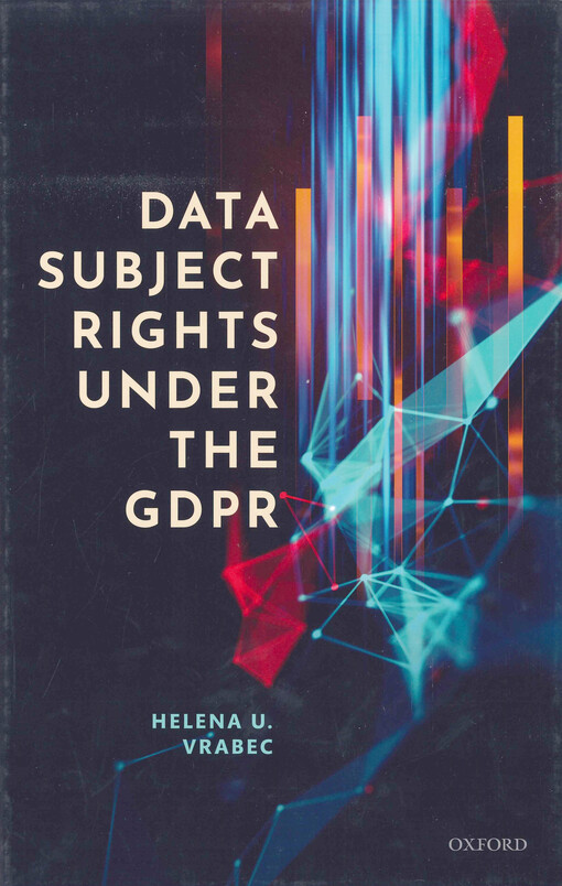 Data subject rights under the GDPR : with a commentary through the lens of the data-driven economy