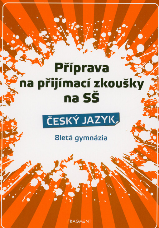 Příprava na přijímací zkoušky na SŠ : český jazyk : 8letá gymnázia