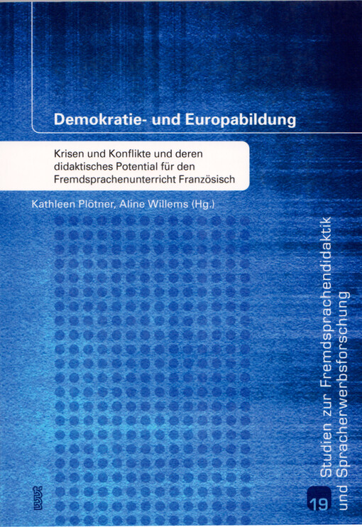 Demokratie- und Europabildung : Krisen und Konflikte und deren didaktisches Potential für den Fremdsprachenunterricht Französisch
