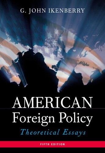 American Foreign Policy: Theoretical Essays (5th Edition)