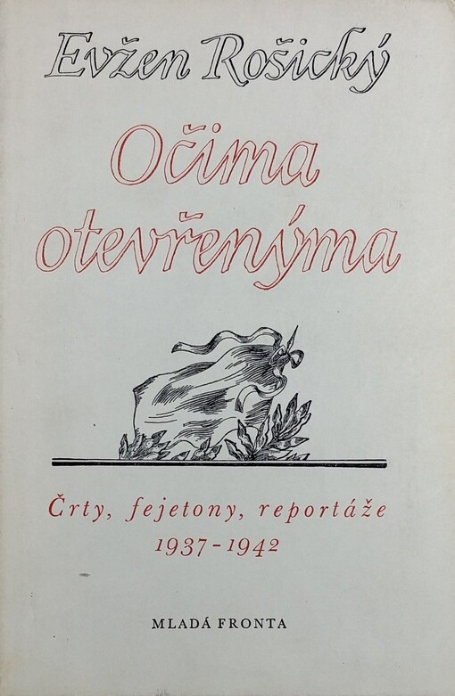 Očima otevřenýma :črty, fejetony, reportáže 1937-1942