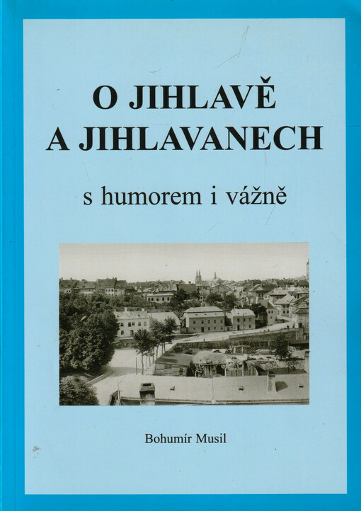 O Jihlavě a Jihlavanech s humorem i vážně