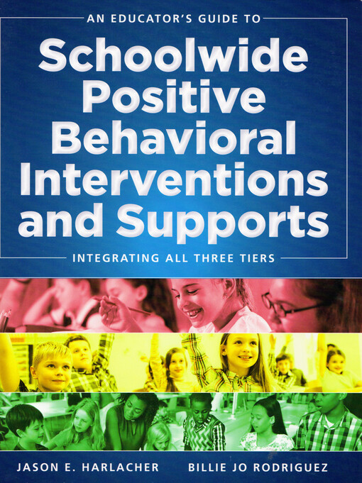 An educator's guide to schoolwide positive behavioral interventions and supports : integrating all three tiers