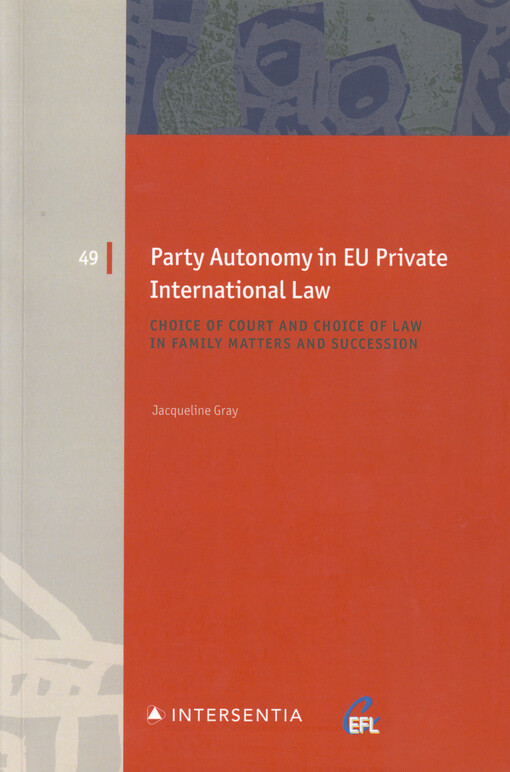 Party autonomy in EU private international law : choice of court and choice of law in family matters and succession