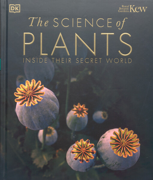 The science of plants : inside their secret world