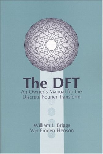 The DFT: An Owners' Manual for the Discrete Fourier Transform