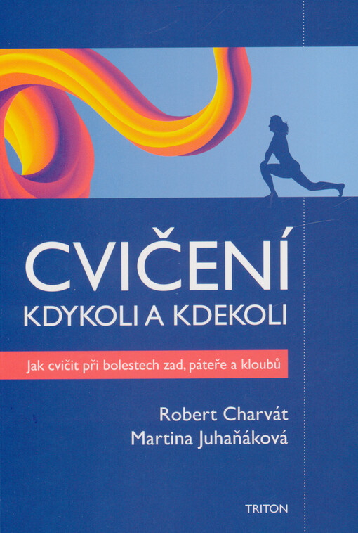 Cvičení kdykoli a kdekoli : jak cvičit při bolestech zad, páteře a kloubů