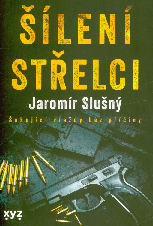 Šílení střelci : šokující vraždy bez příčiny