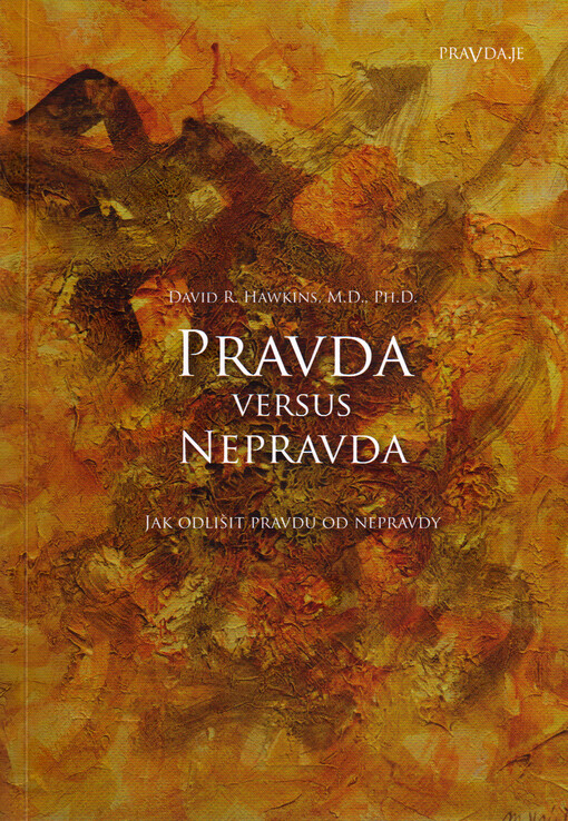 Pravda versus nepravda : jak odlišit pravdu od nepravdy