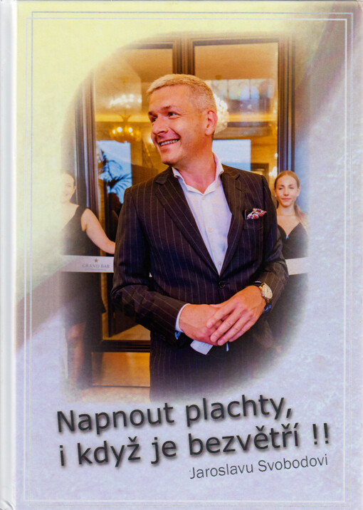 Napnout plachty, i když je bezvětří!! : Jaroslavu Svobodovi