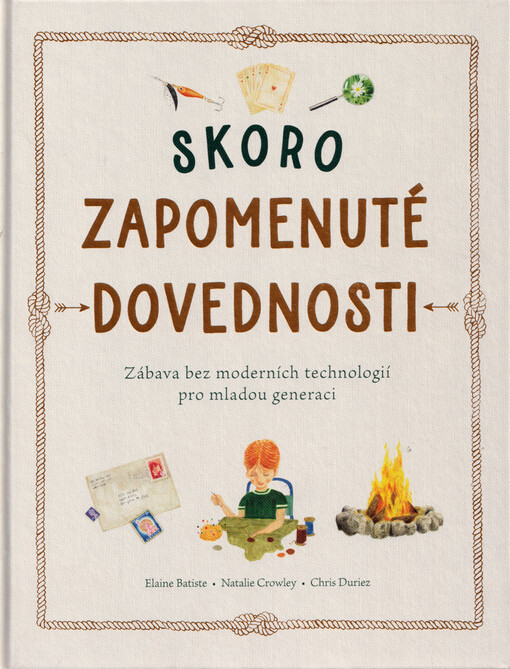 Skoro zapomenuté dovednosti : zábava bez moderních technologií pro mladou generaci
