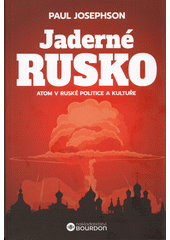 Jaderné Rusko : atom v ruské politice a kultuře  (odkaz v elektronickém katalogu)