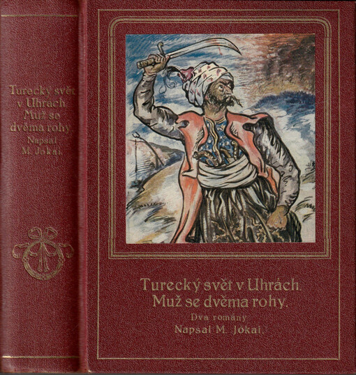 Turecký svět v Uhrách ; Muž se dvěma rohy : dva romány