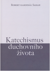 Katechismus duchovního života  (odkaz v elektronickém katalogu)