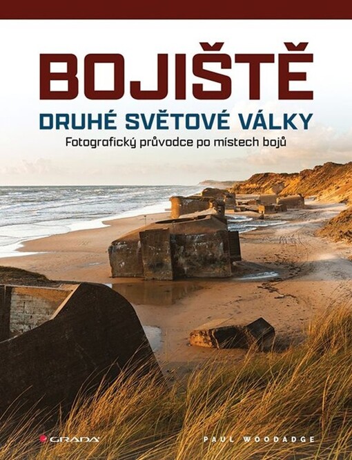 Bojiště druhé světové války : fotografický průvodce po místech bojů