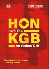 Hon na krtka KGB ve vedení CIA aneb Proč USA zaspaly vzestup Putina  (odkaz v elektronickém katalogu)