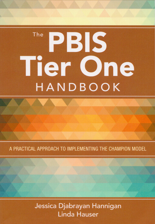 The PBIS tier one handbook : a practical approach to implementing the champion model