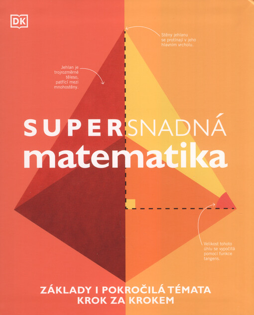 Supersnadná matematika : základy i pokročilá témata krok za krokem