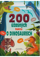 200 úžasných faktů o dinosaurech  (odkaz v elektronickém katalogu)