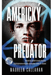 Americký predátor : skutečný příběh Israela Keyese, nejchladnokrevnějšího sériového vraha 21. století  (odkaz v elektronickém katalogu)