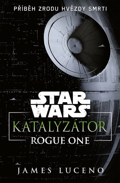 Star Wars - Katalyzátor - Rogue one