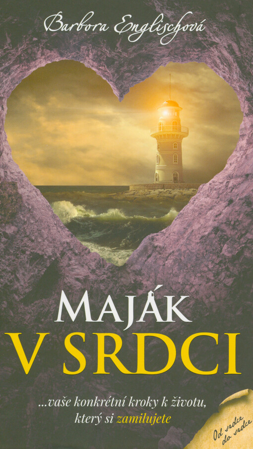 Maják v srdci : ...vaše konkrétní kroky k životu, který si zamilujete