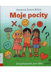 Moje pocity : encyklopedie pro děti  (odkaz v elektronickém katalogu)