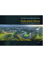 Kudy plyne Vltava : co je řeka, jak vzniká, jak se proměňuje a kam spěje?  (odkaz v elektronickém katalogu)