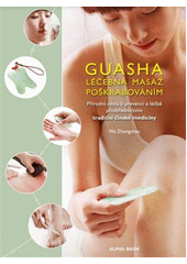 Guasha léčebná masáž poškrabováním : přírodní cesta k prevenci a léčbě prostřednictvím tradiční čínské medicíny  (odkaz v elektronickém katalogu)