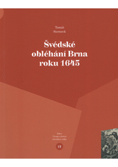 Švédské obléhání Brna roku 1645  (odkaz v elektronickém katalogu)