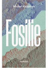 Fosilie  (odkaz v elektronickém katalogu)