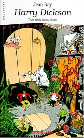 Harry Dickson : le Sherlock Holmes américain : [trois récits fantastiques]