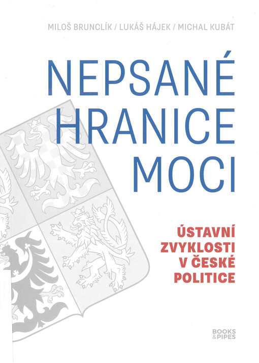 Nepsané hranice moci : ústavní zvyklosti v české politice