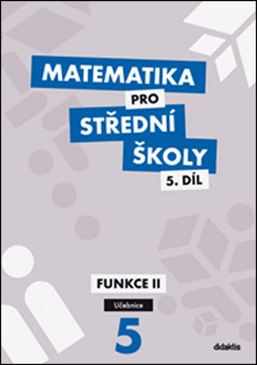 Matematika pro střední školy. 5. díl, Funkce II. Učebnice