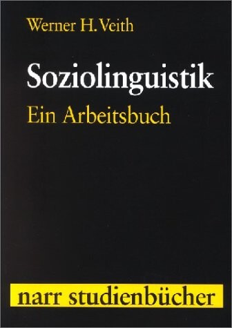 Soziolinguistik : ein Arbeitsbuch mit 100 Abbildungen sowie Kontrollfragen und Antworten