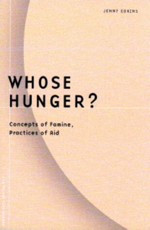 Whose Hunger?: Concepts of Famine, Practices of Aid