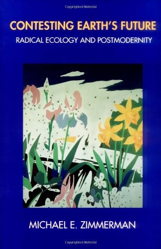 Contesting Earth's Future: Radical Ecology and Postmodernity