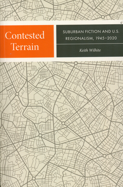 Contested terrain : suburban fiction and U.S. regionalism, 1945-2020