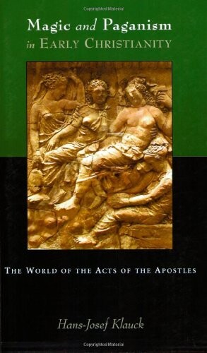 Magic and paganism in early Christianity : the world of the acts of the apostles