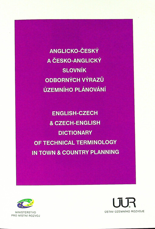 Anglicko-český a česko-anglický slovník odborných výrazů územního plánování = English-Czech & Czech-English dictionary of technical terminology in town & country planning